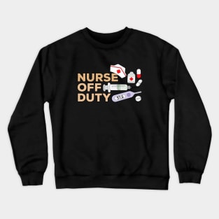 Nurse Off Duty Crewneck Sweatshirt